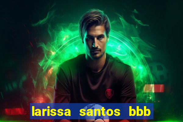 larissa santos bbb 23 pelada